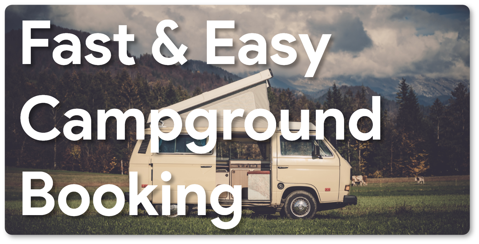 We know that campground booking is a tedious process that involves quite a bit of a "headache" We have simplified the process for you to be easy and neat